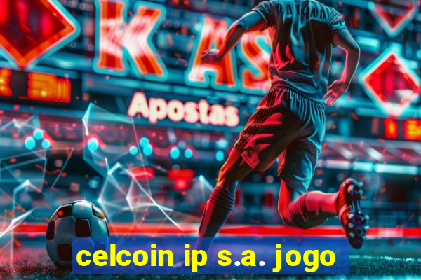 celcoin ip s.a. jogo